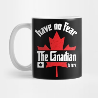 Have No Fear The Canadian is Here Mug